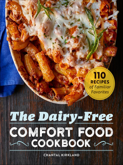 Title details for The Dairy-Free Comfort Food Cookbook by Chantal Kirkland - Available